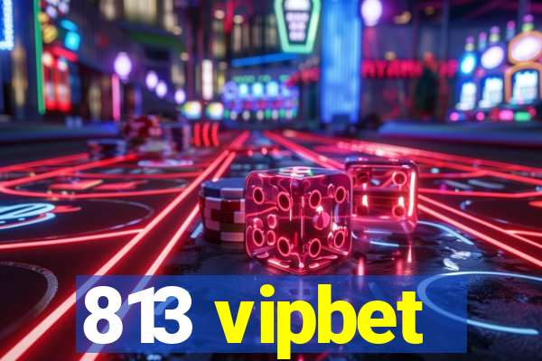 813 vipbet